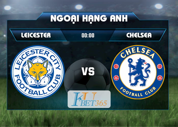 tỉ số Leicester vs Chelsea