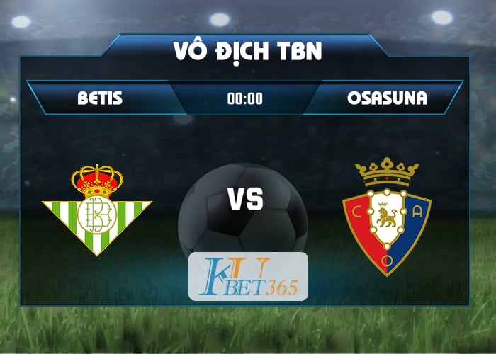 soi kèo Betis vs Osasuna