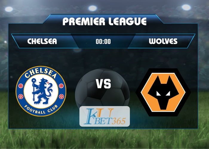 soi kèo Chelsea vs Wolves