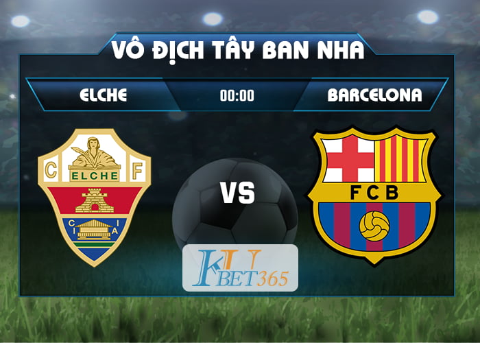 soi kèo Elche vs Barcelona