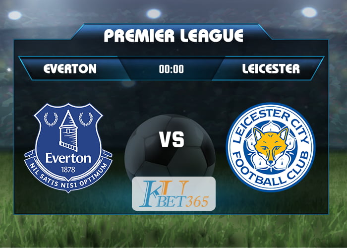 soi kèo Everton vs Leicester