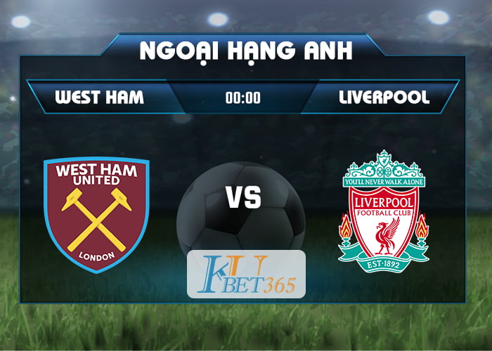 soi kèo West Ham vs Liverpool