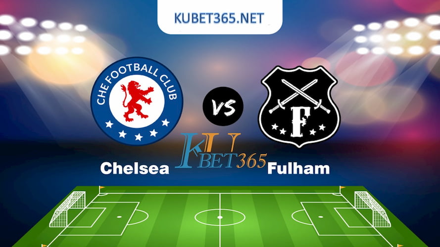 tỉ số Fulham vs Chelsea