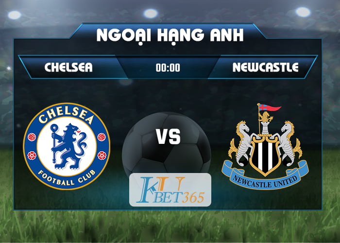 soi kèo Chelsea vs Newcastle