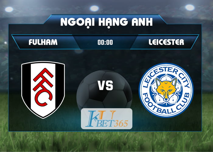 soi kèo Fulham vs Leicester