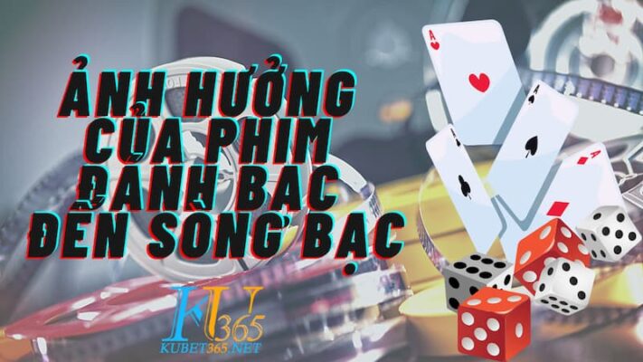 Ảnh hưởng của phim đáh bạc đến sòng bạc