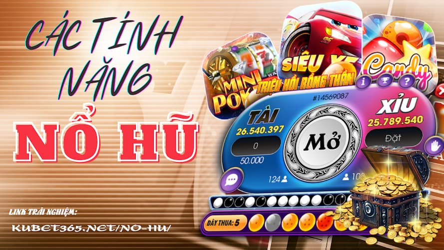 Các chức năng quan trọng có trong game nổ hũ tại KUBET