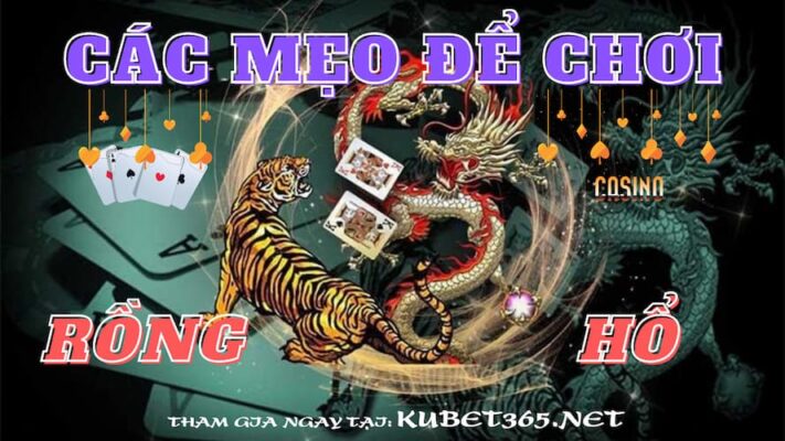 Tổng hợp các mẹo chơi Rồng Hổ hiệu quả cùng KUBET