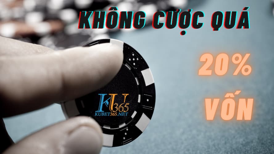 không cược quá 20% vốn