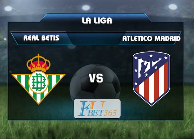 soi keo Real Betis vs Atletico Madrid